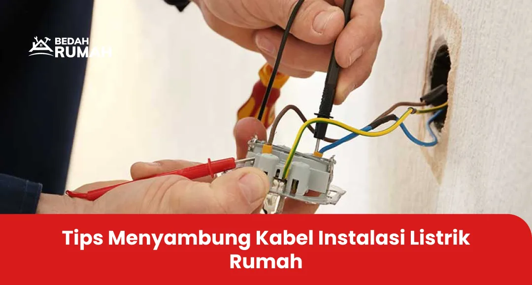 Tips Menyambung Kabel Instalasi Listrik Rumah