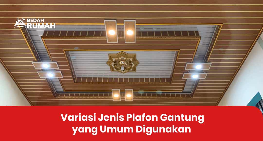Variasi Jenis Plafon Gantung yang Umum Digunakan