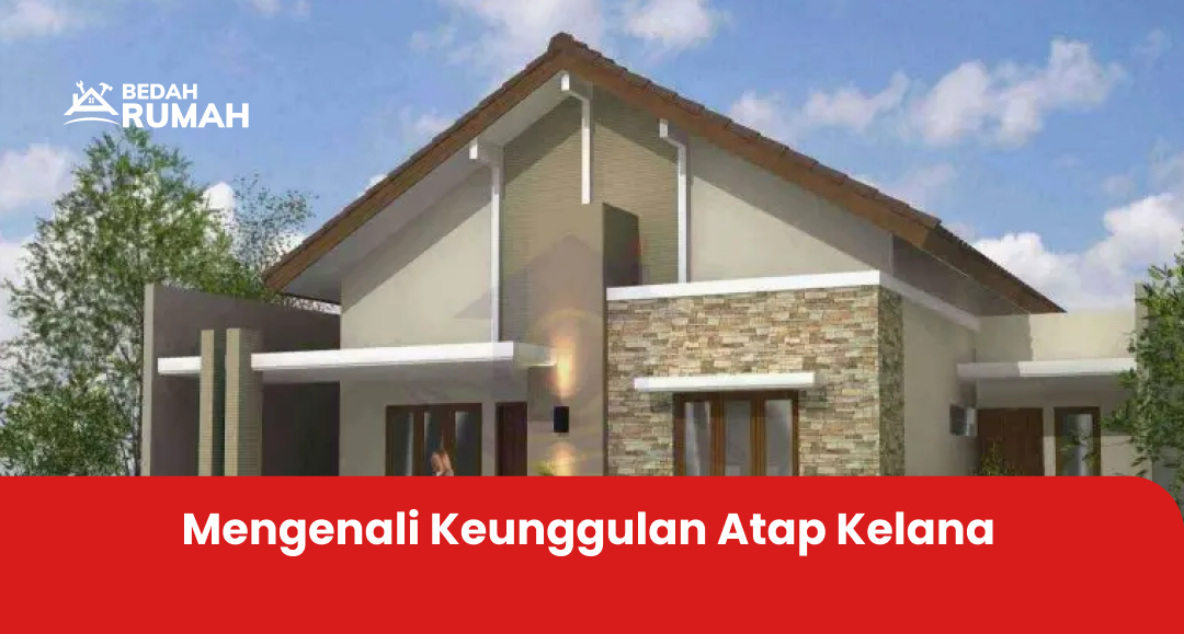 1. Mengenali Keunggulan Atap Kelana