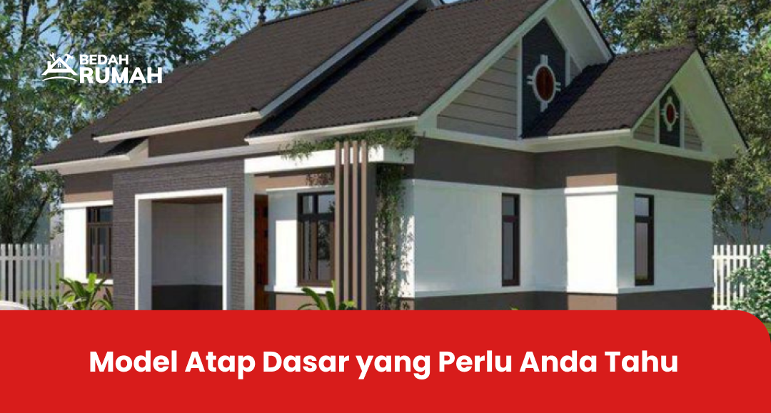 1. Model Atap Dasar yang Perlu Anda Tahu