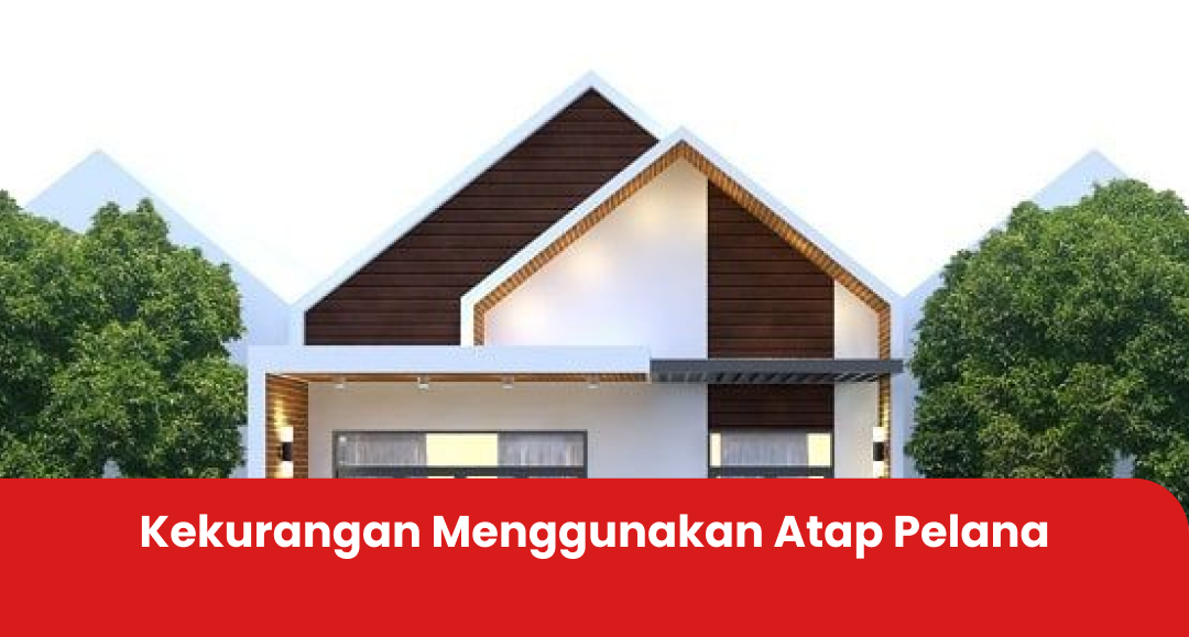 2. Kekurangan Menggunakan Atap Pelana