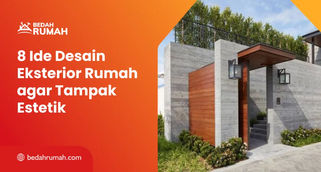 8 Ide Desain Eksterior Rumah agar Tampak Estetik