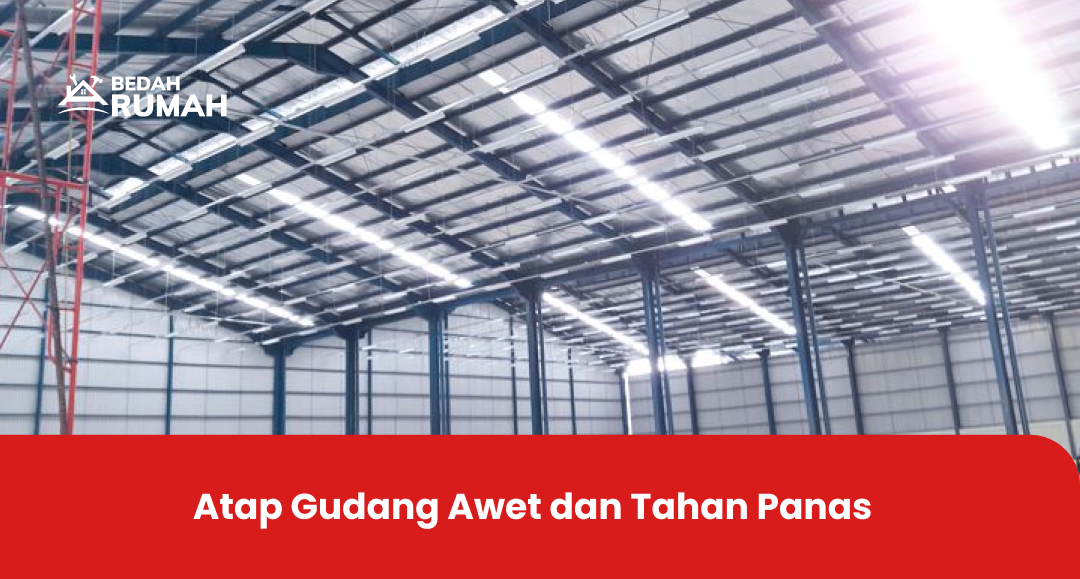 Atap Gudang Awet dan Tahan Panas