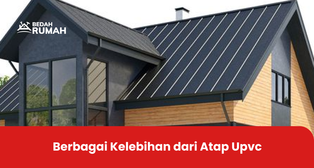 Berbagai Kelebihan dari Atap Upvc