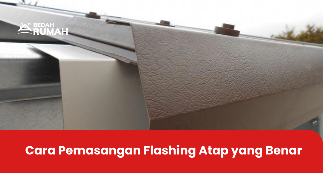 Cara Pemasangan Flashing Atap yang Benar