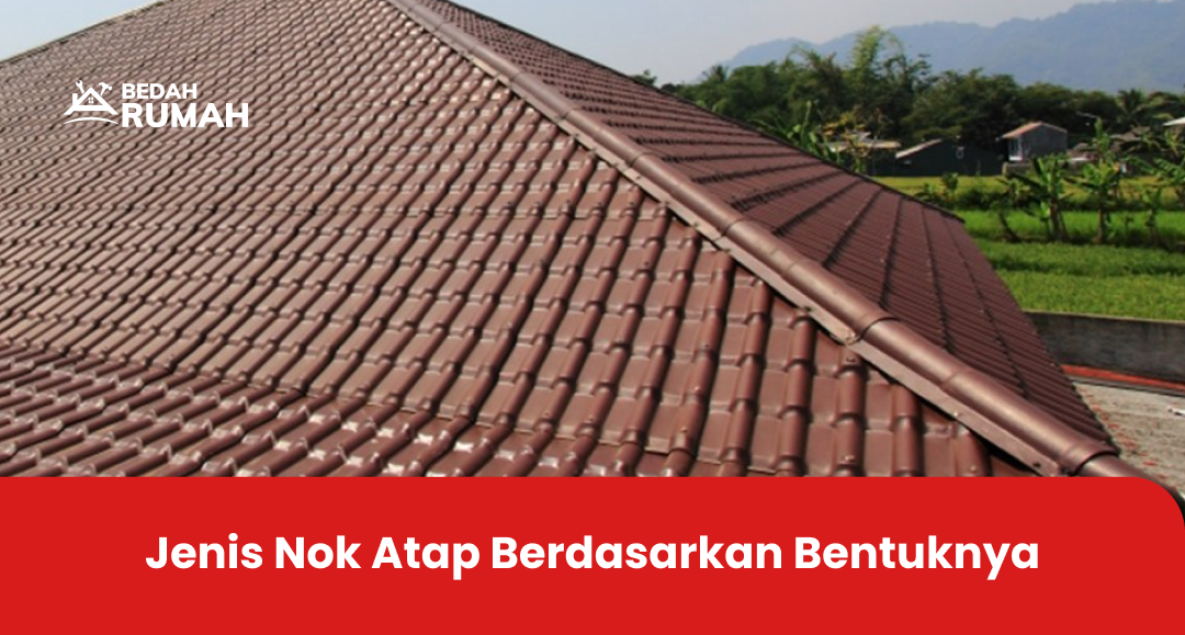 Jenis Nok Atap Berdasarkan Bentuknya
