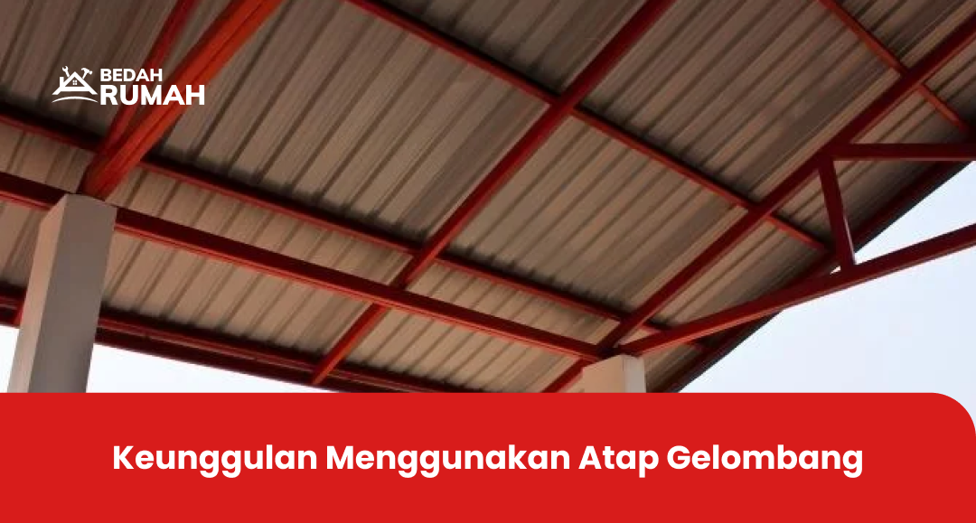 Keunggulan Menggunakan Atap Gelombang