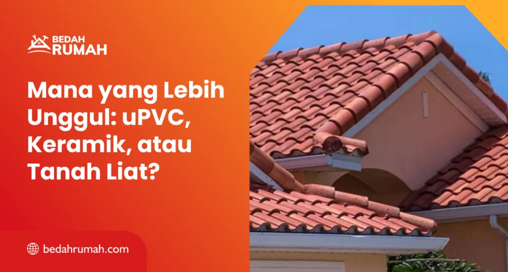 Mana yang Lebih Unggul uPVC, Keramik, atau Tanah Liat?