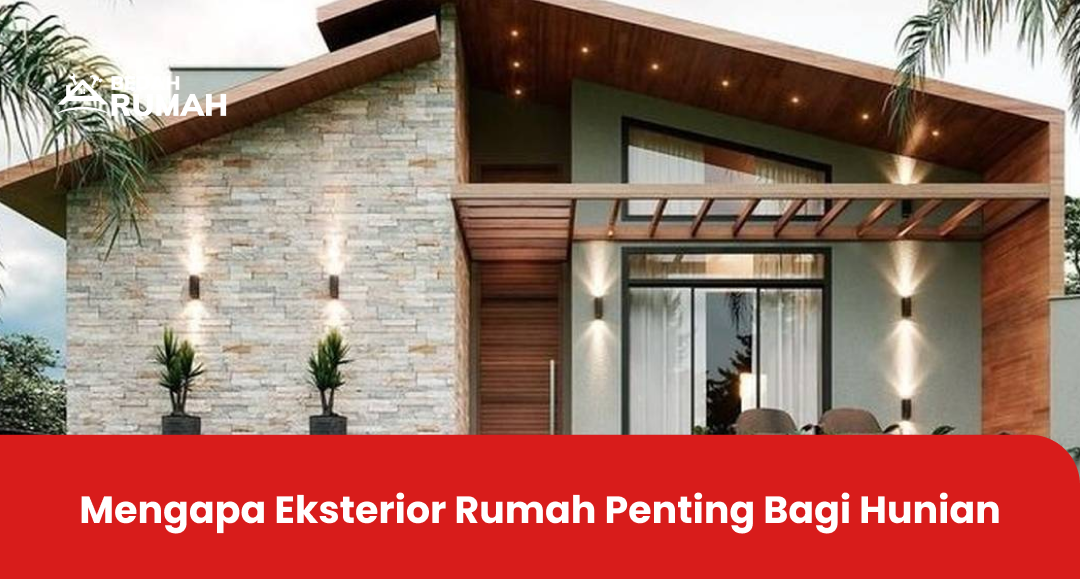 Mengapa Eksterior Rumah Penting Bagi Hunian