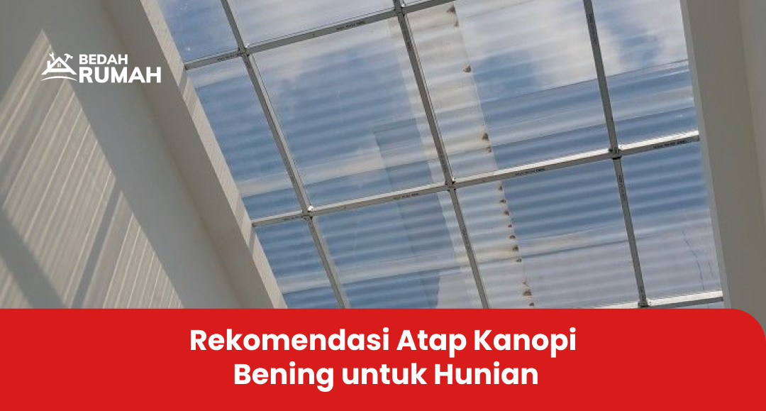 Rekomendasi Atap Kanopi Bening untuk Hunian