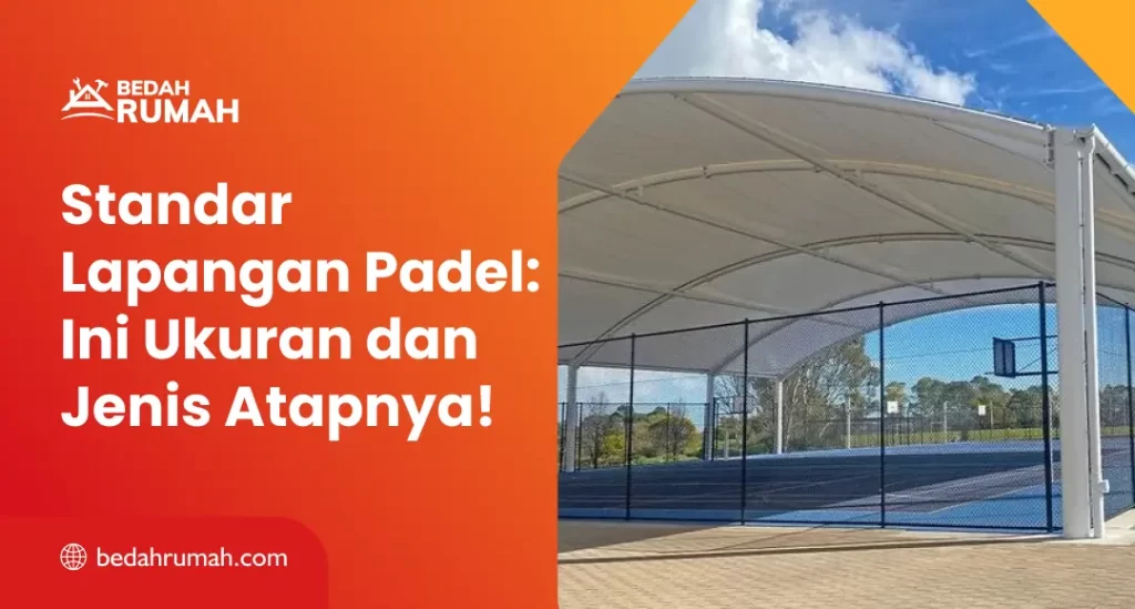 Standar Lapangan Padel Ini Ukuran dan Jenis Atapnya!