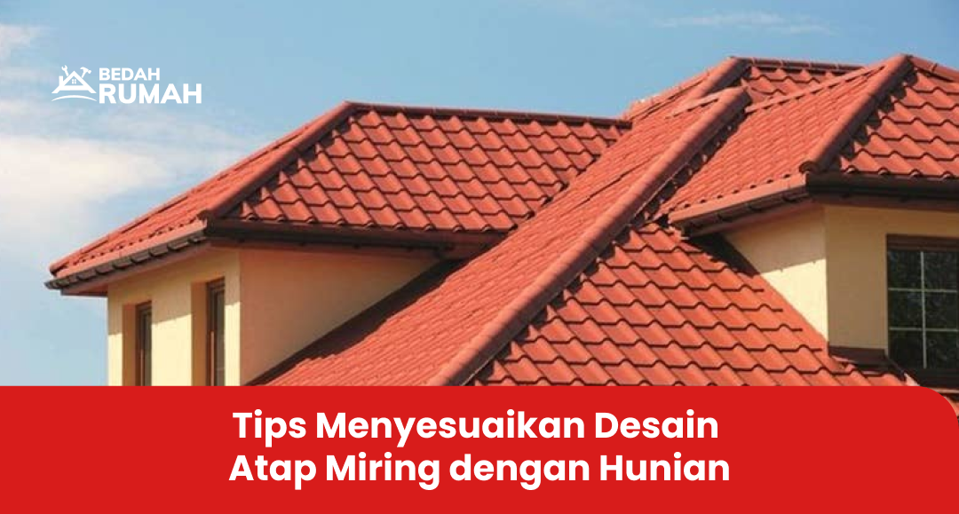 Tips Menyesuaikan Desain Atap Miring dengan Hunian