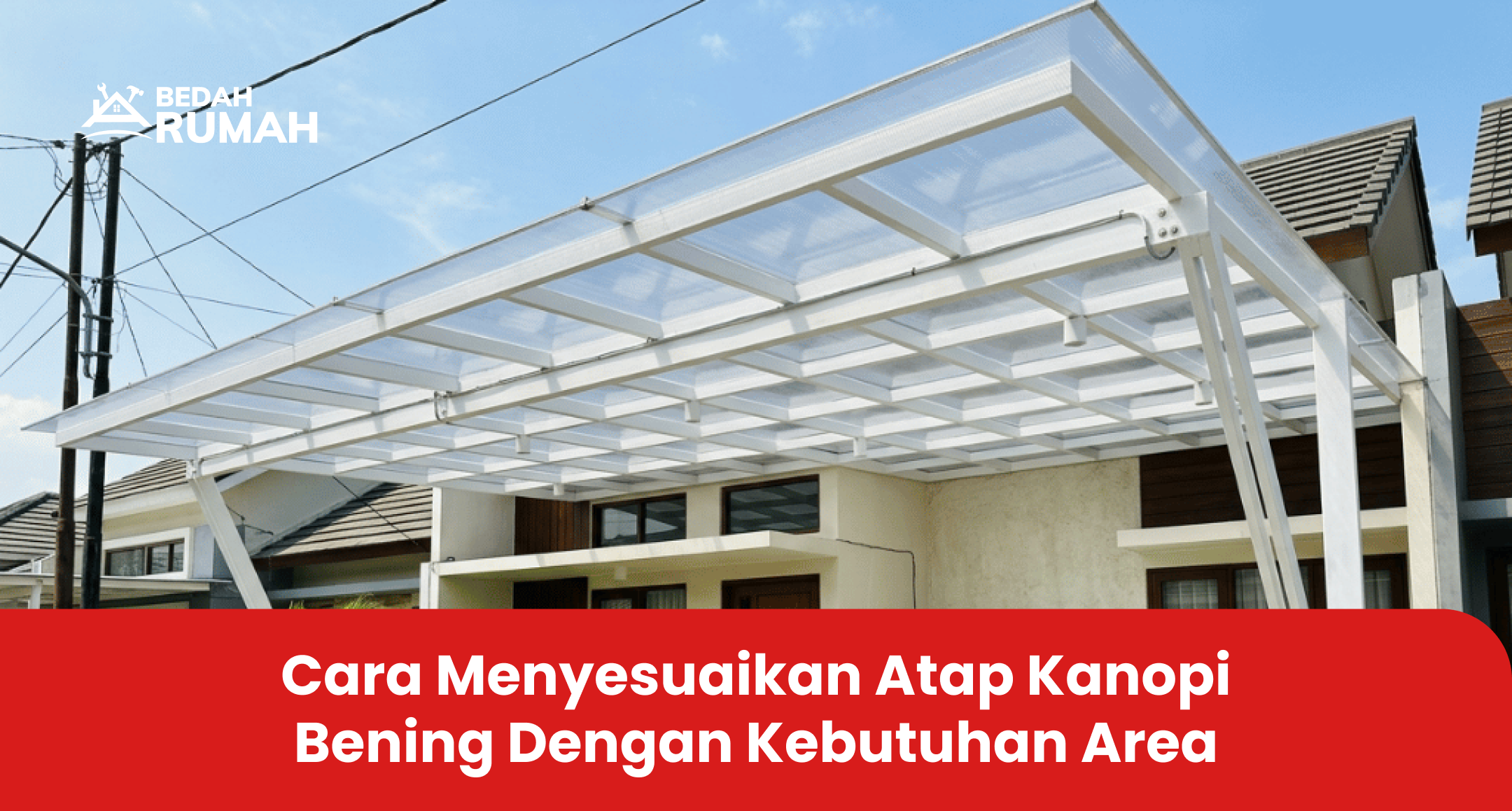 cara_menyesuaikan_atap_kanopi_bening_dengan_kebutuhan_area