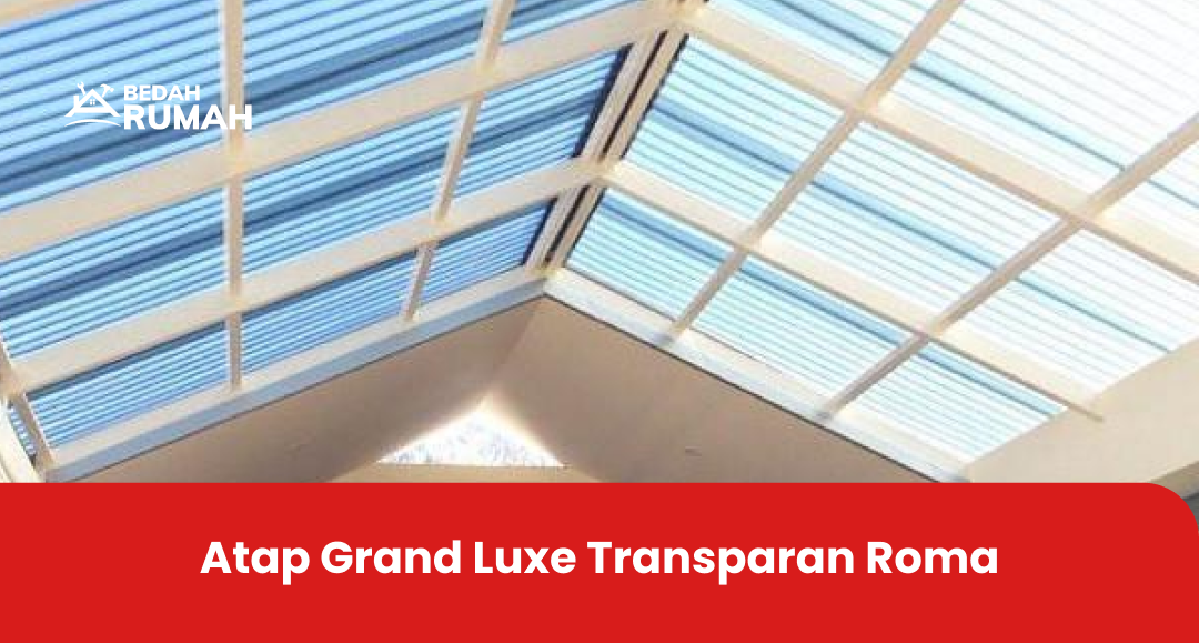 Atap Grand Luxe Transparan Roma