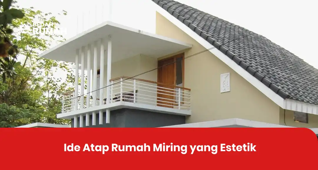 Ide Atap Rumah Miring yang Estetik