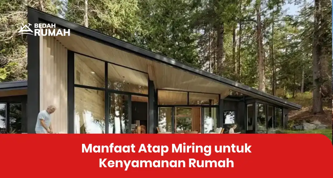 Manfaat Atap Miring untuk Kenyamanan Rumah