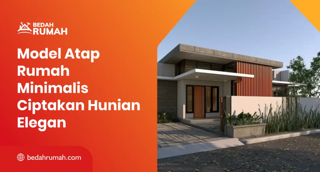 Model Atap Rumah Minimalis Ciptakan Hunian Elegan