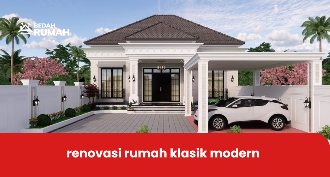 1. renovasi rumah klasik modern