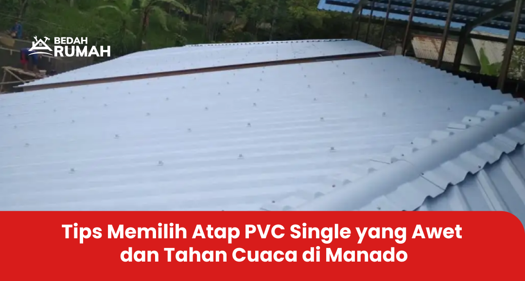 2. Tips Memilih Atap PVC Single yang Awet dan Tahan Cuaca di Manado