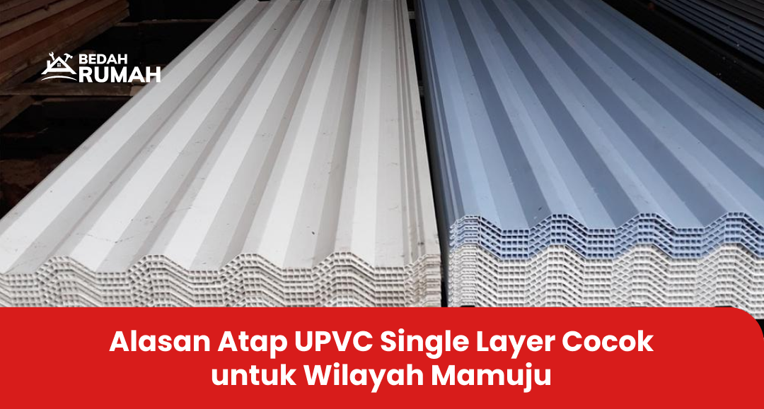 Alasan Atap UPVC Single Layer Cocok untuk Wilayah Mamuju