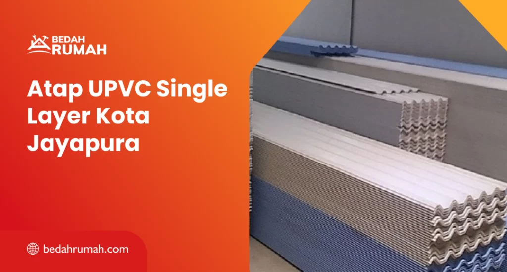 Atap UPVC Single Layer Kota Jayapura