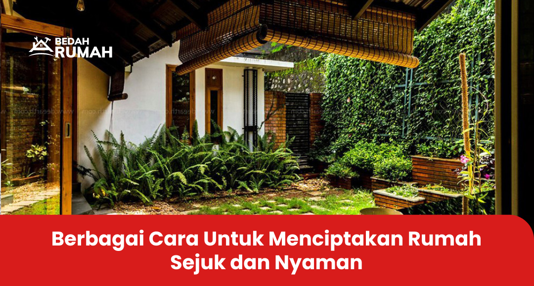 Berbagai Cara Untuk Menciptakan Rumah Sejuk dan Nyaman