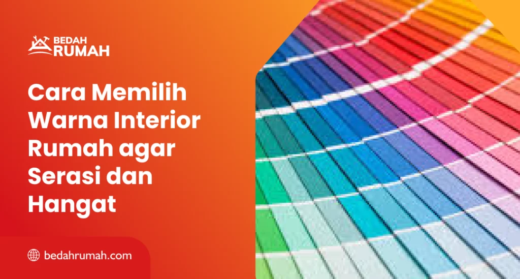 Cara Memilih Warna Interior Rumah agar Serasi dan Hangat