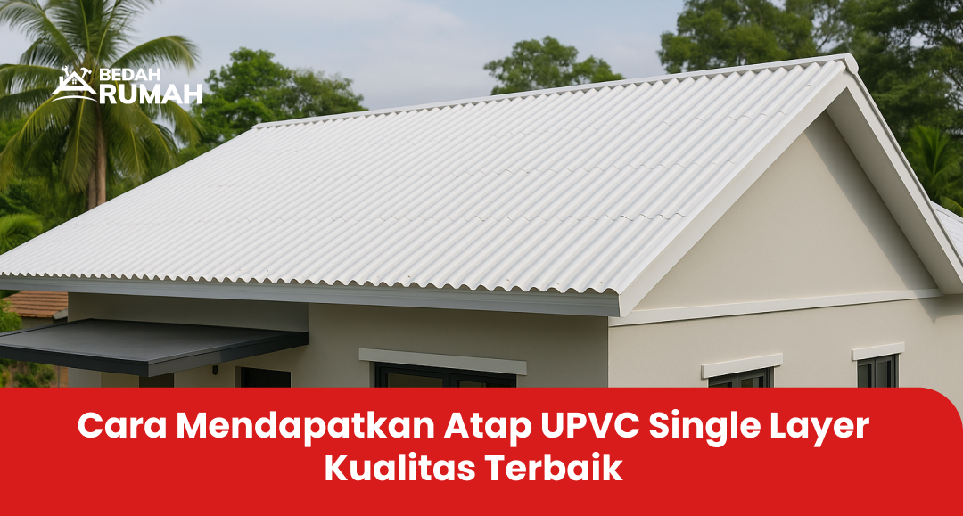 Cara Mendapatkan Atap UPVC Single Layer Kualitas Terbaik