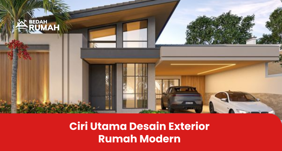 Ciri Utama Desain Exterior Rumah Modern
