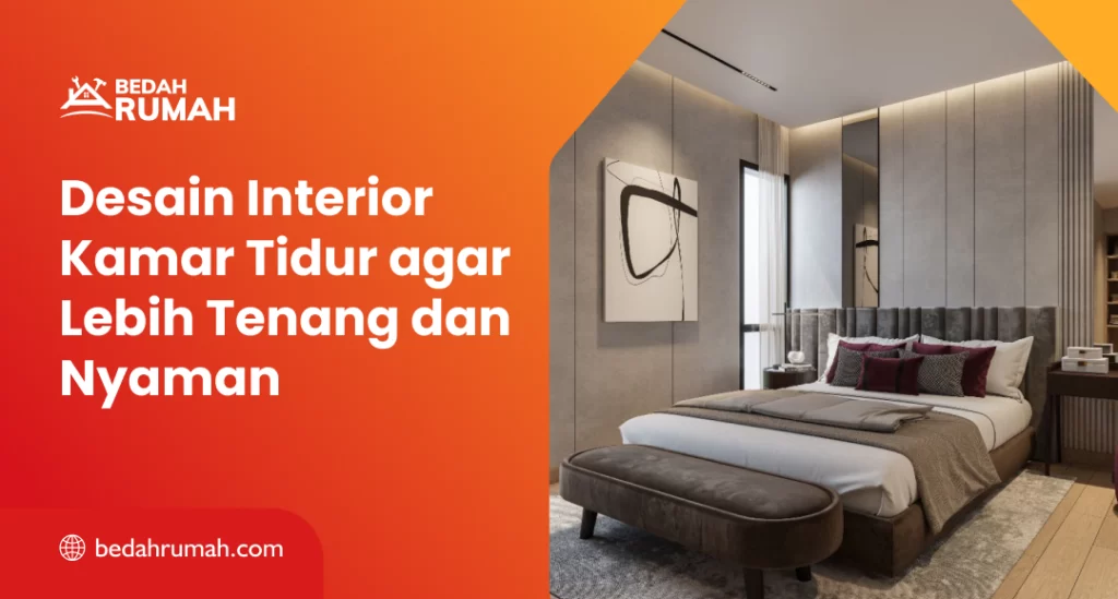 Desain Interior Kamar Tidur agar Lebih Tenang dan Nyaman