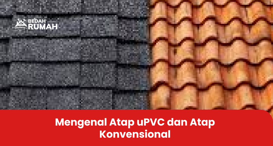 Mengenal Atap uPVC dan Atap Konvensional