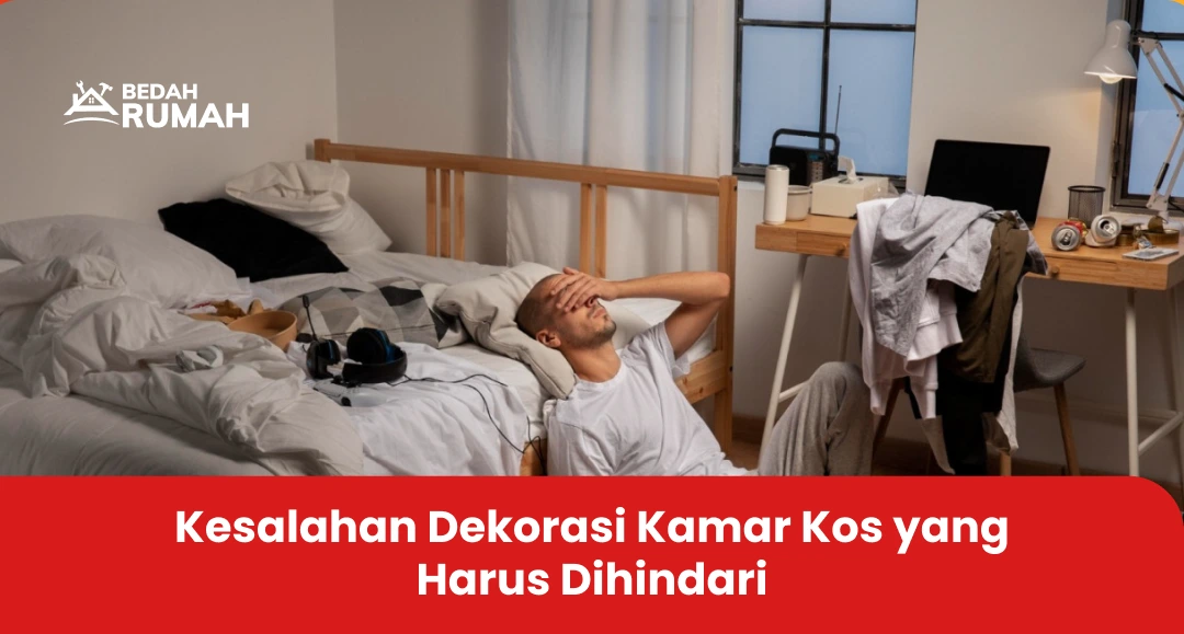 2. Kesalahan Dekorasi Kamar Kos yang Harus Dihindari