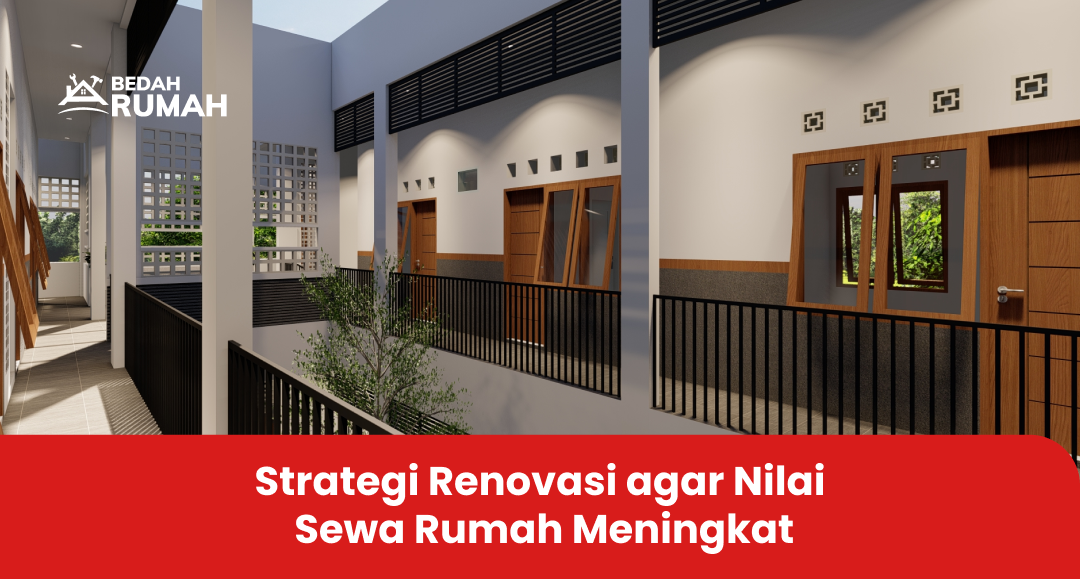 3. Strategi Renovasi agar Nilai Sewa Rumah Meningkat
