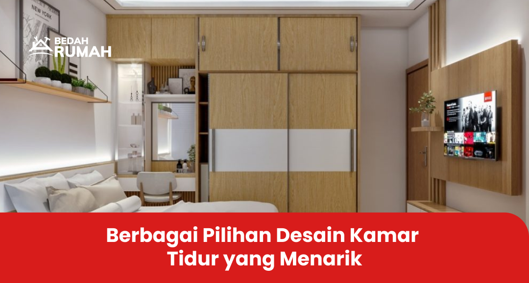 Berbagai Pilihan Desain Kamar Tidur yang Menarik