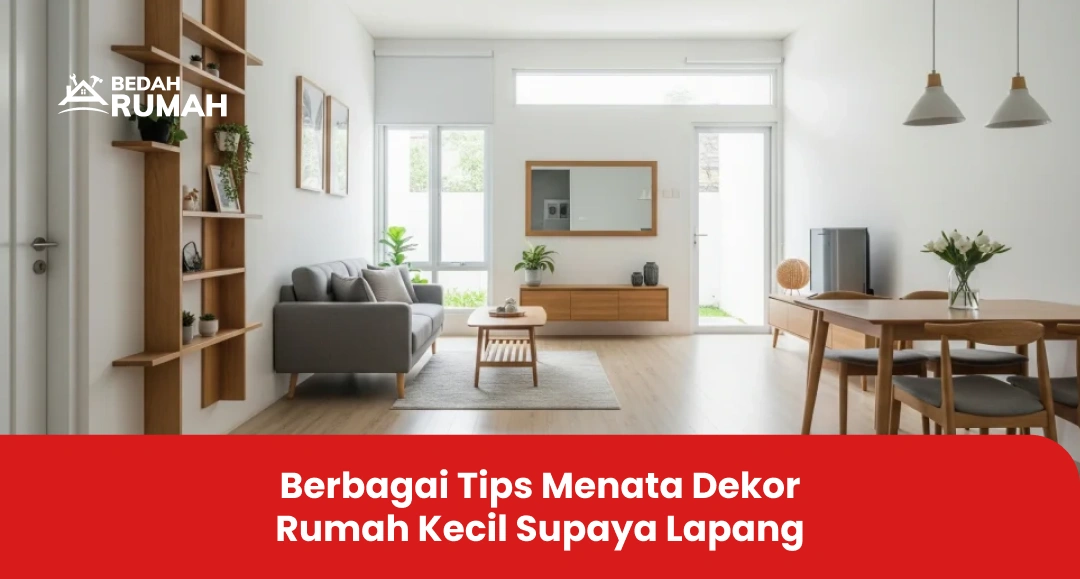 Berbagai Tips Menata Dekor Rumah Kecil Supaya Lapang