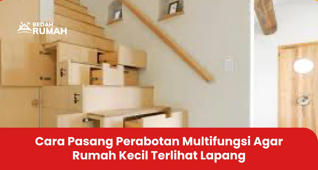 Cara Pasang Perabotan Multifungsi Agar Rumah Kecil Terlihat Lapang