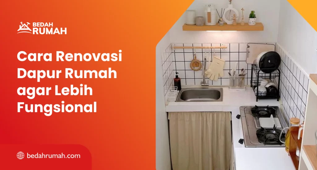 Cara Renovasi Dapur Rumah agar Lebih Fungsional