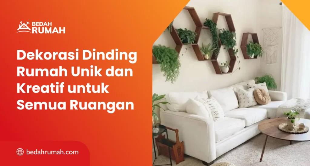 Dekorasi Dinding Rumah Unik dan Kreatif untuk Semua Ruangan