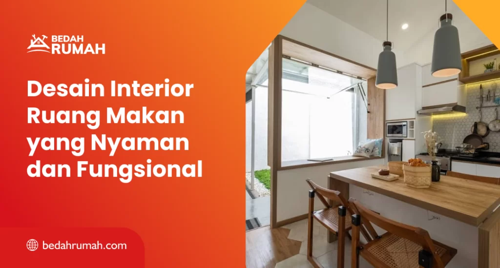 Desain Interior Ruang Makan yang Nyaman dan Fungsional