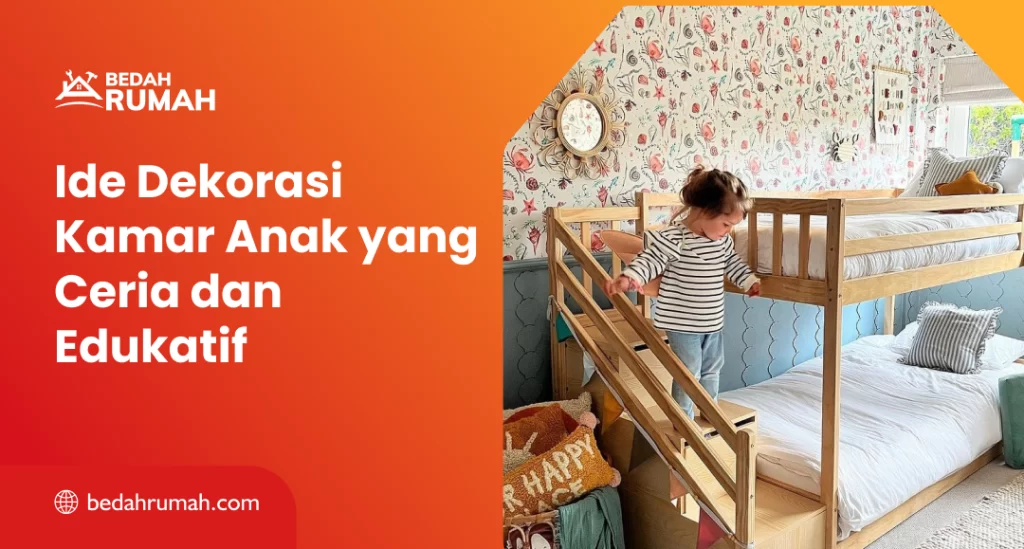 Ide Dekorasi Kamar Anak yang Ceria dan Edukatif