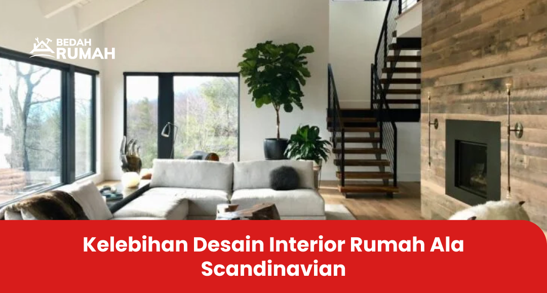 Kelebihan Desain Interior Rumah Ala Scandinavian