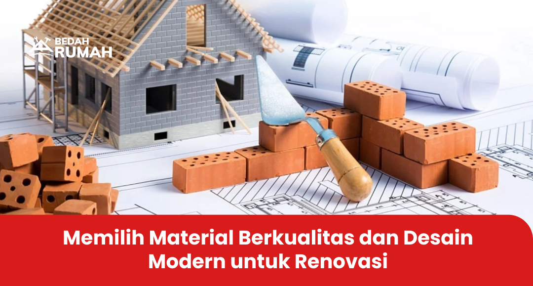 Memilih Material Berkualitas dan Desain Modern untuk Renovasi Rumah Tua