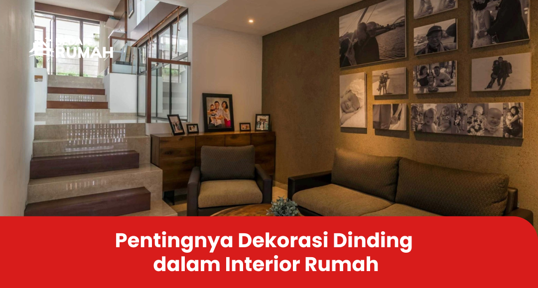 Pentingnya Dekorasi Dinding dalam Interior Rumah