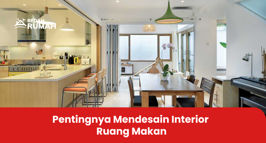Pentingnya Mendesain Interior Ruang Makan