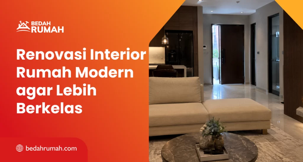 Renovasi Interior Rumah Modern agar Lebih Berkelas