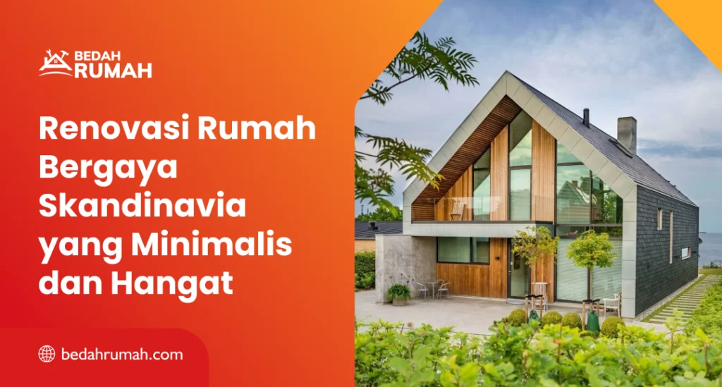 Renovasi Rumah Bergaya Skandinavia yang Minimalis dan Hangat