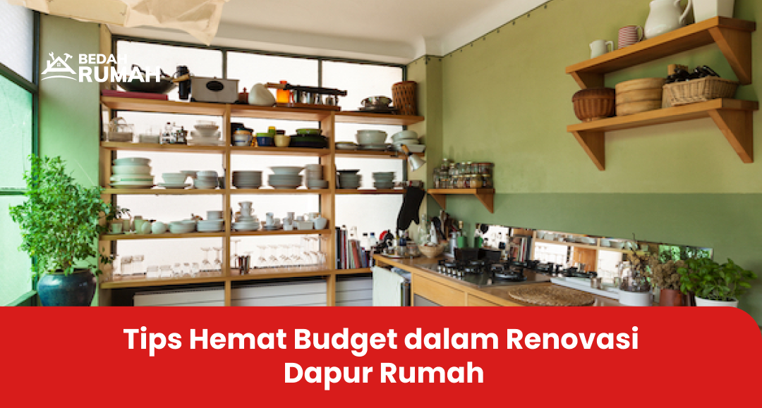 Tips Hemat Budget dalam Renovasi Dapur Rumah