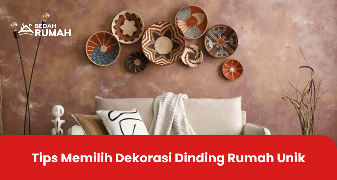 Tips Memilih Dekorasi Dinding Rumah Unik