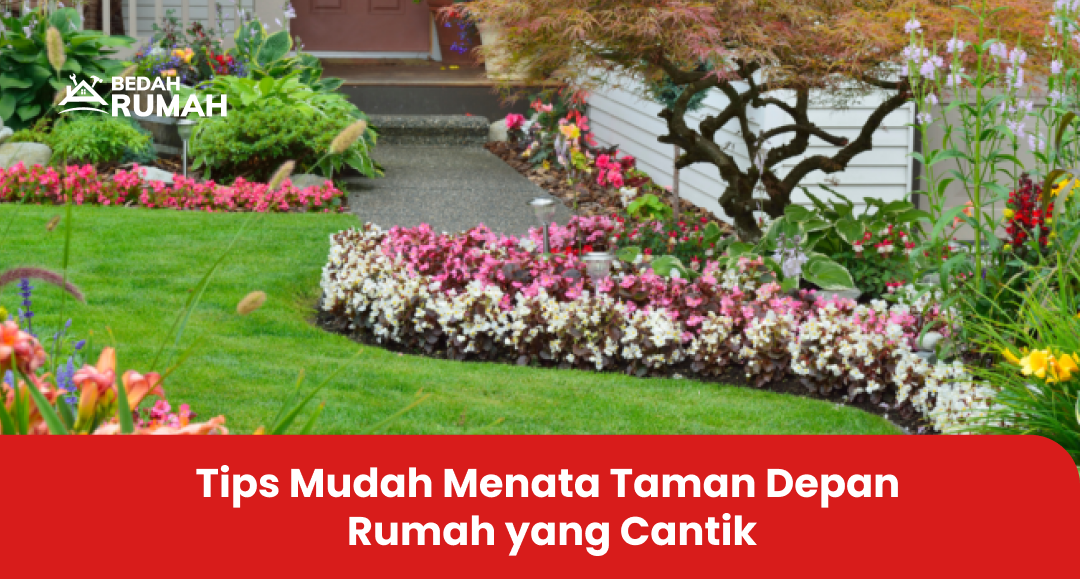 Tips Mudah Menata Taman Depan Rumah yang Cantik