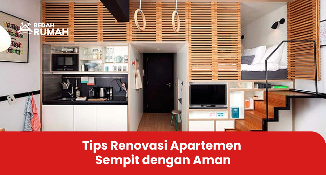Tips Renovasi Apartemen Sempit dengan Aman